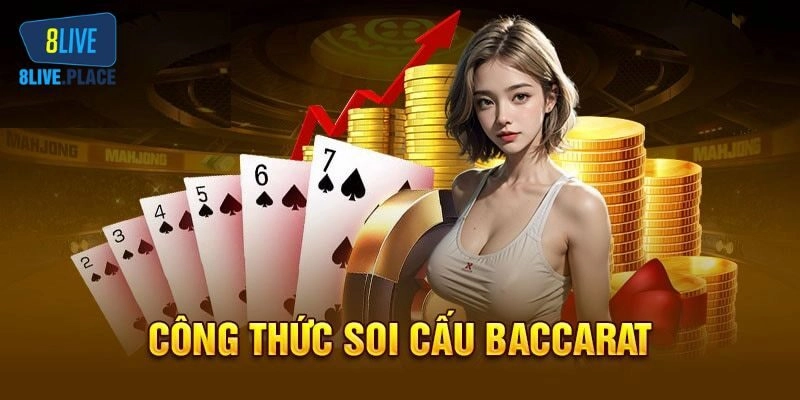 Soi Cầu Baccarat - Bí Quyết Chiến Thắng Dễ Dàng Tại 8live